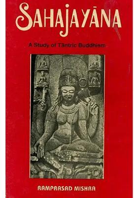 Sahajayana (A Study of Tantric Buddhism) - (An Old and Rare Book)