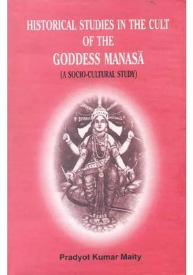 Historical Studies in The Cult of Goddess Manasa (A Socio Cultural Study)