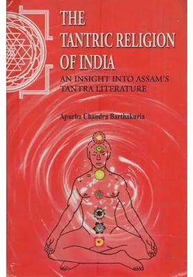 The Tantric Religion of India An Insight into Assams Tantra Literature