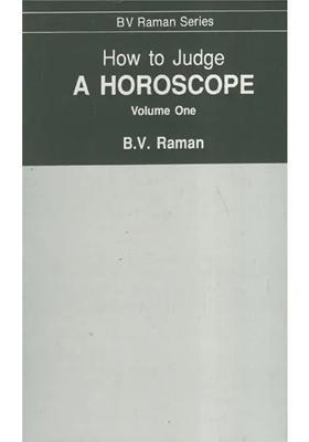 How to Judge A Horoscope Volume One (I - VI Houses)