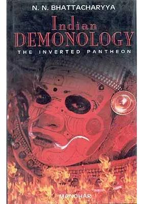 Indian Demonology The Inverted Pantheon