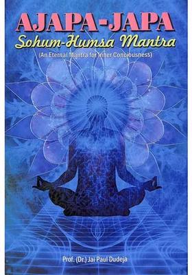 Ajapa-Japa Sohum-Humsa Mantra (An Eternal for Inner Consciousness)