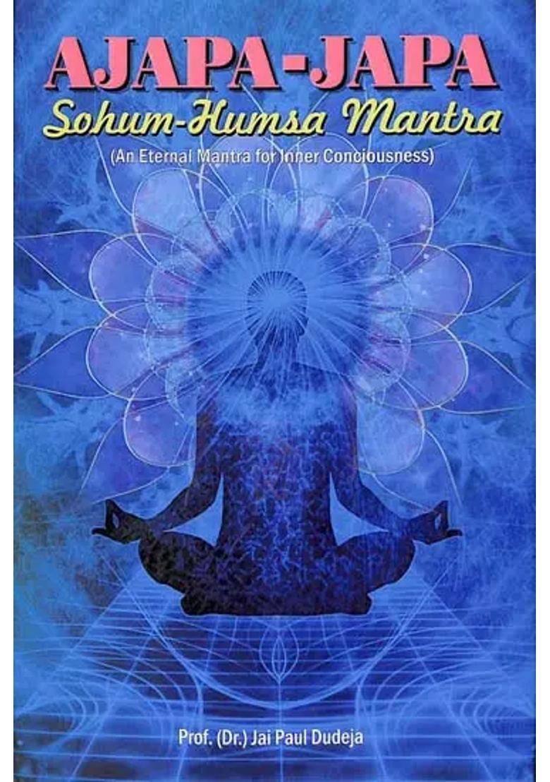 Ajapa-Japa Sohum-Humsa Mantra (An Eternal for Inner Consciousness) - Indya