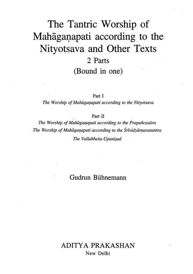 The Tantric Worship of Mahaganapati According to Nityotsava and Other Texts (2 Parts Bound in One) - Indya