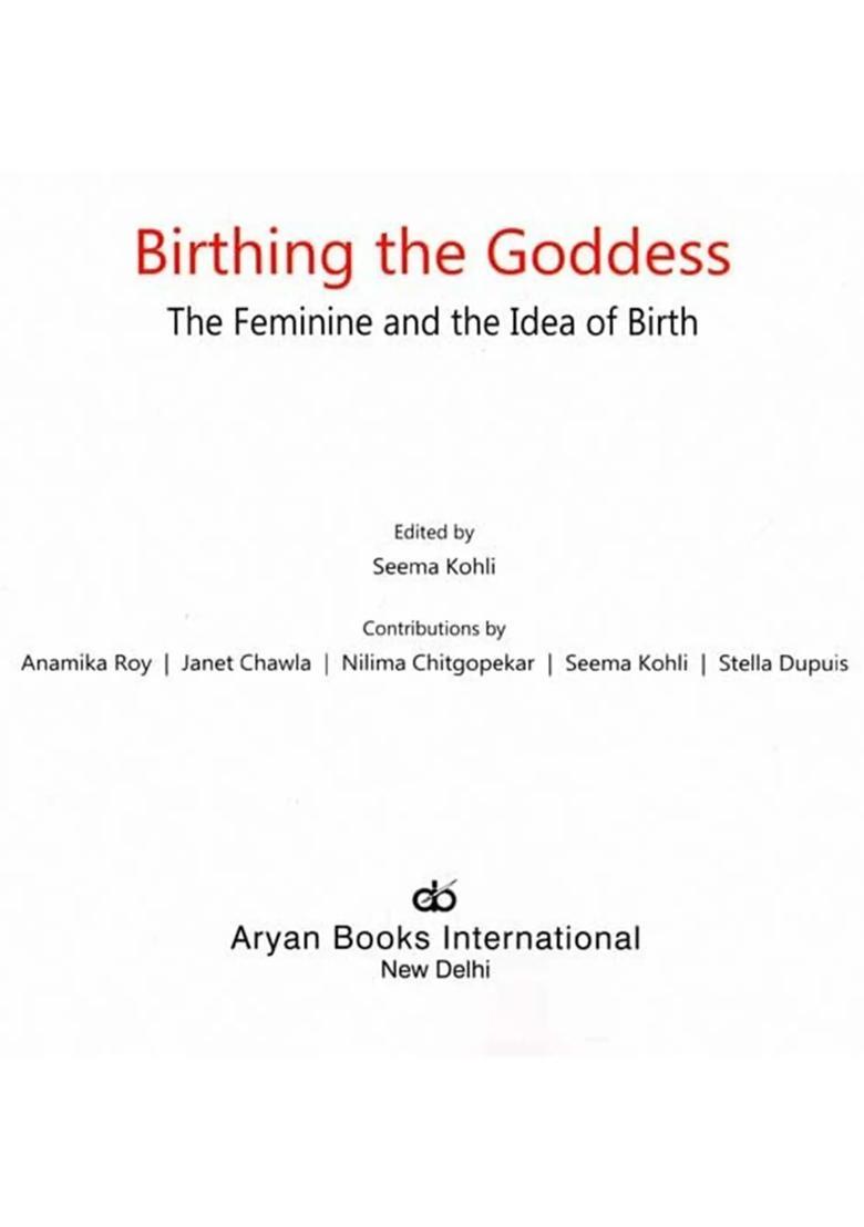 Birthing the Goddess- Feminine and Idea of Birth - Indya