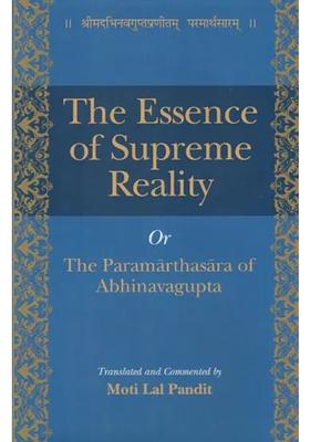 The Essence of Supreme Reality Or Paramarthasara Abhinavagupta