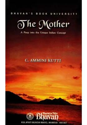 The Mother (A Peep into Unique Indian Concept)