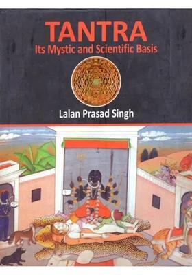 Tantra Its Mystic and Scientific Basis