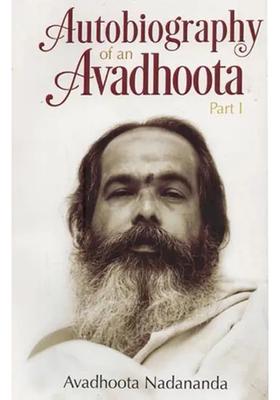 Autobiography of an Avadhoota (Part-1)