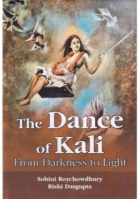 The Dance of Kali (From Darkness to Light)