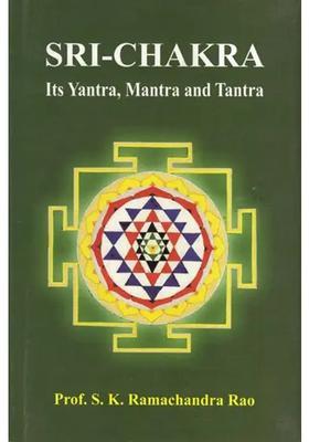 SRI-CHAKRA (Its Yantra, Mantra and Tantra)