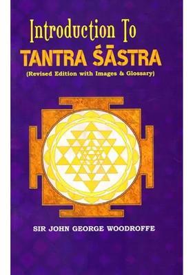 Introduction to Tantra Sastra (Revised Edition with Images Glossary)