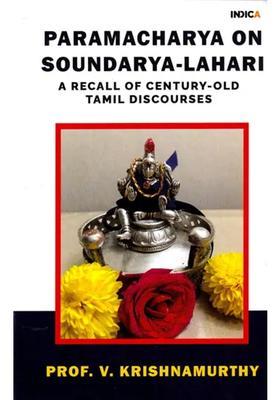 Paramacharya on Soundarya-Lahari A Recall of Century-Old Tamil Discourses