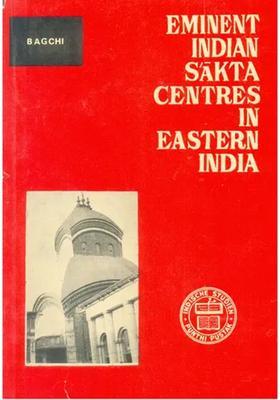 Eminent Indian Sakta Centres In Eastern India (An Interdisciplinary Study The Background of Pithas Kalighata, Vakresvara And Kamakhya) Old Rare Book)