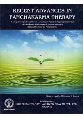 Recent Advances in Panchakarma Therapy A Unique Compilation of Guest Lectures and Research Papers Presented at Late Vaidya Pt Ramnarayanji Sharma Memorial National Seminar on