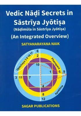 Vedic Nadi Secrets in Sastriya Jyotisa - Nadimula (An Integrated Overview)