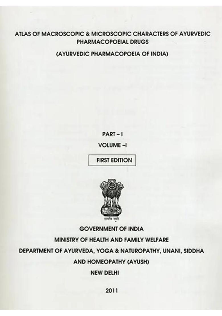 Atlas of Macroscopic Microscopic Characters Ayurvedic Pharmacopoeial Drugs Pharmacopoeia India (PDH-80 Part-1, Vol-1) - Indya