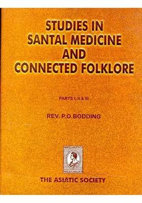 STUDIES IN SANTAL MEDICINE AND CONNECTED FOLKLORE (PARTS I, II III)