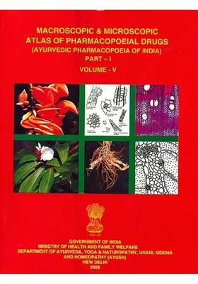 Macroscopic Microscopic Atlas of Pharmacopoeial drugs Ayurvedic Pharmacopoeia India (PDH-75 Part-I Vol- V)