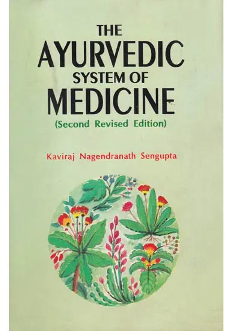 The Ayurvedic System of Medicine Second Revised Edition (In Two Volumes) - Indya
