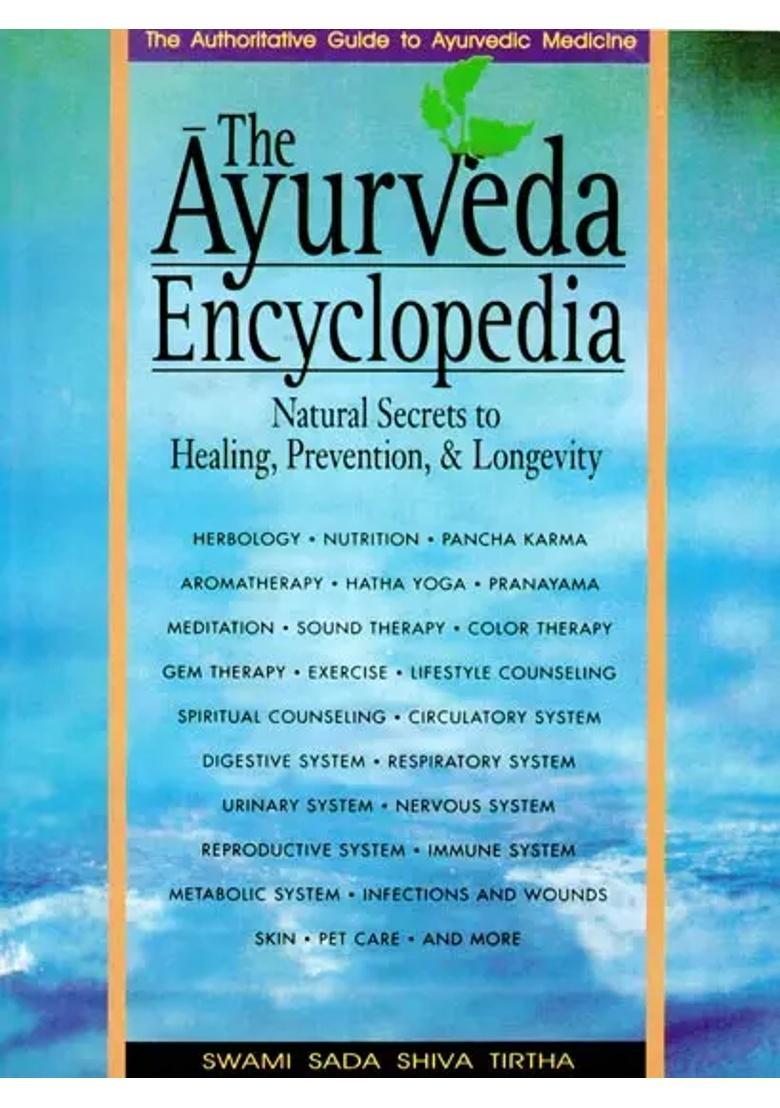 The Ayurveda Encyclopedia (Natural Secrets to Healing, Prevention and Longevity) - Indya