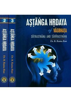 Astanga Hrdaya of Vagbhata - Sutrasthana, Sarirasthana, Nidanasthana, Cikitsasthana, Kalpasiddhisthana and Uttarasthana (Set Three Volumes)