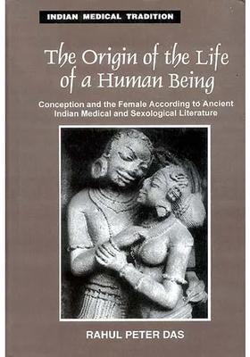 The Origin of Life a Human Being (Conception and Female According to Ancient Indian Medical Sexological Literature)