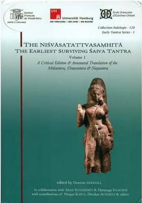 The Nisvasa Tattva Samhita Earliest Surviving Saiva Tantra (A Critical Edition and Annotated Translation of Mulasutra, Uttarasutra Nayasutra)