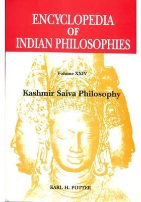 Kashmir Saiva Philosophy (Encyclopedia of Indian Philosophies)