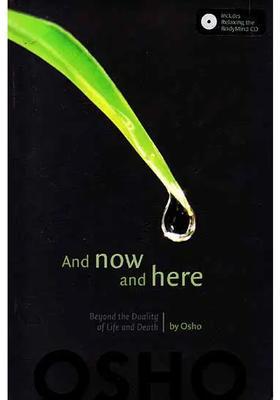 And Now Here Beyond the Duality of Life Death by Osho