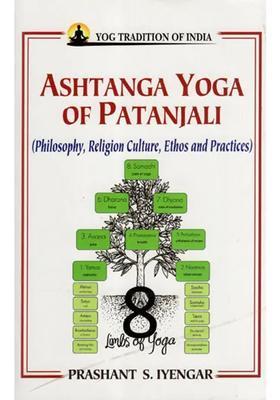 Ashtanga Yoga Of Patanjali Philosophy Religion Culture Ethos And Practices