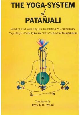 The Yogasystem Of Patanjali With Commentary Yoga Bhasya Of Veda Vyasa And Tattva Vaisaradi Of Vacaspatimisra