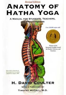 Anatomy Of Hatha Yoga A Manual For Students Teachers And Practitioners
