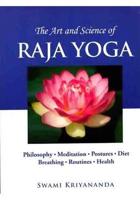 The Art And Science Of Raja Yoga Philosophy Meditation Postures Diet Breathing Routines And Health An Old And Rare Book