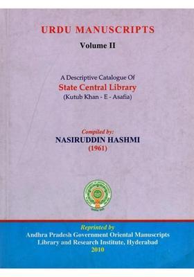Urdu Manuscripts A Descriptive Catalogue Of State Central Library Kutub Khaneasafia Volume In Urdu