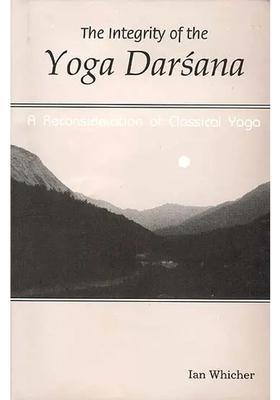 The Integrity Of The Yoga Darsana A Reconsideration Of Classical Yoga