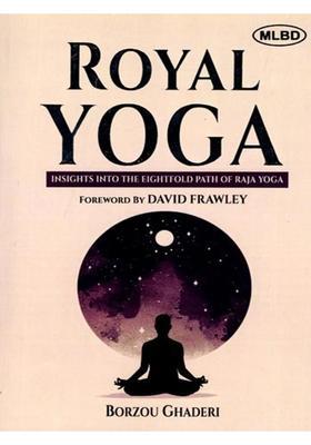 Royal Yoga Insights Into The Eightfold Path Of Raja Yoga
