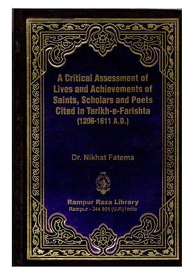 A Critical Assessment Of Lives And Achievements Of Saints Scholars And Poets Cited In Tarikhefarishta Ad Urdu