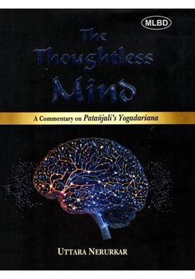 The Thoughtless Mind A Commentary On Patanjalis Yogadarsana