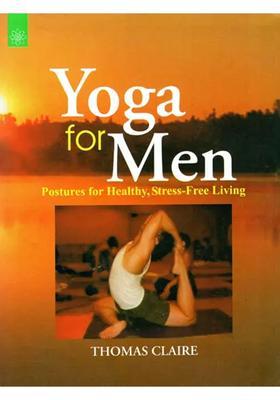 Yoga For Men Postures For Healthy Stressfree Living
