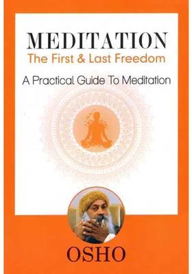 Meditation The First And Last Freedom A Practical Guide To Meditation