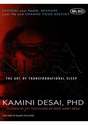 Yoga Nidra The Art Of Transformational Sleep Restore Your Health Reshape Your Life And Change Your Destiny
