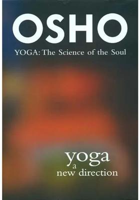 Yoga A New Direction Yoga The Science Of The Soul Commentaries On The Yoga Sutras Of Patanjali