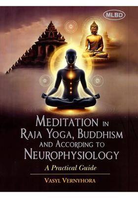 Meditation In Raja Yoga Buddhism And According To Neurophysiology A Practical Guide