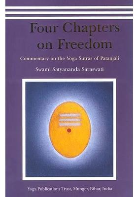 Four Chapters On Freedom Commentary On The Yoga Sutras Of Patanjali Sanskrit Text Transliteration English Translation And Extensive Commentary