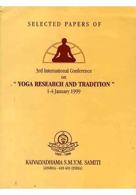 Selected Papers Of Rd International Conference On Yoga Research And Tradition