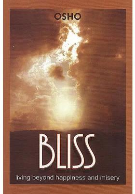 Bliss Living Beyond Happiness And Misery Talks On The Shiva Sutras