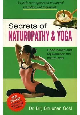 Secrets Of Naturopathy Yoga A Whole New Approach To Natural Remedies And Treatments