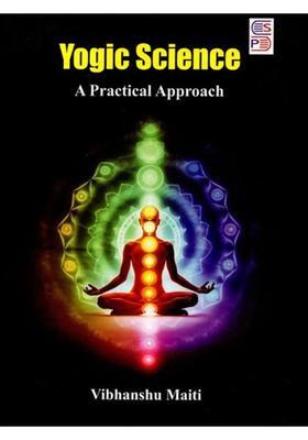 Yogic Science A Practical Approach