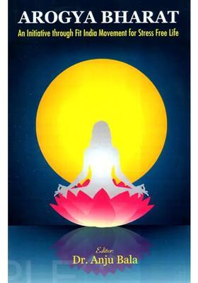 Arogya Bharat An Initiative Through Fit India Movement For Stress Free Life